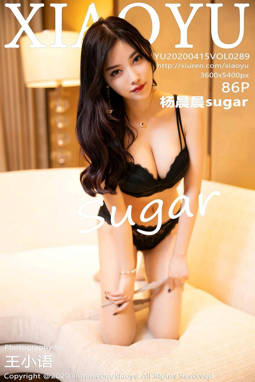 [语画界XIAOYU] 2020.04.15 NO.289 杨晨晨sugar[86+1P/514.6M]